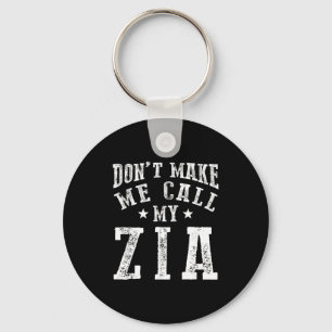 Don't Make Me Call My Zia Aunt Funny Nephew Niece Keychain