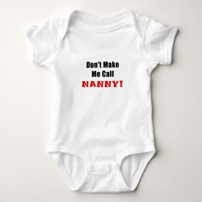 Dont Make Me Call Nanny Baby Bodysuit (Front)