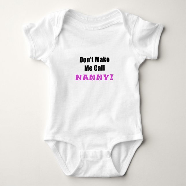 Dont Make Me Call Nanny Baby Bodysuit (Front)