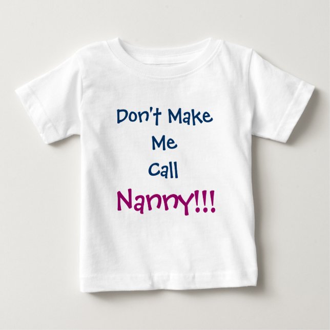 Don't Make Me Call Nanny Infant T-Shirt (Front)