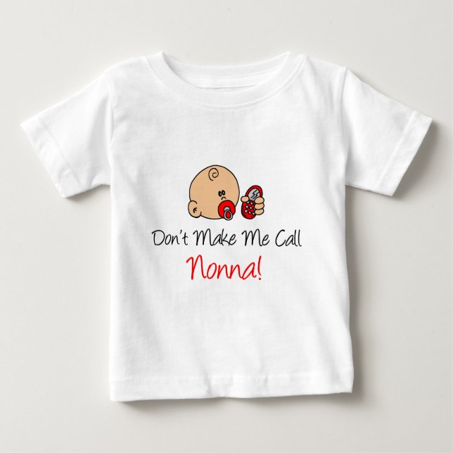 Don't Make Me Call Nonna Baby T-Shirt (Front)