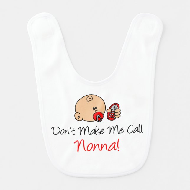 Don't Make Me Call Nonna Funny Italian Bib (Front)
