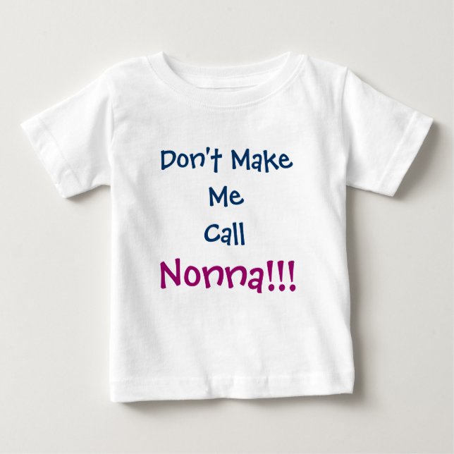 Don't Make Me Call Nonna Infant T-Shirt (Front)