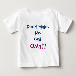 Don't Make Me Call Oma Infant T-Shirt
