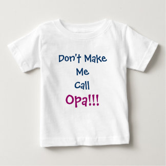 Don't Make Me Call Opa Grandpa Infant T-Shirt