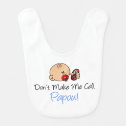 Don&#39;t Make Me Call Papou Greek Baby Bib