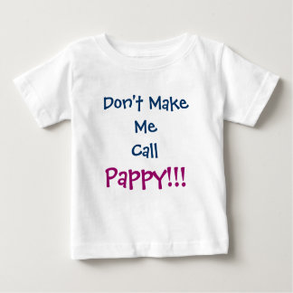 Don't Make Me Call Pappy Grandpa Infant T-Shirt