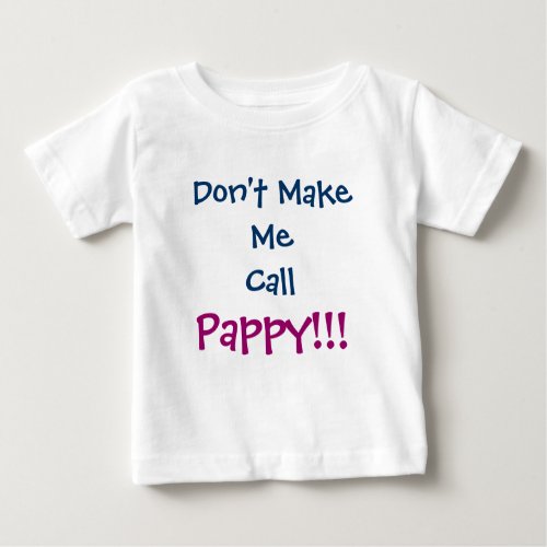 Dont Make Me Call Pappy Grandpa Infant T_Shirt