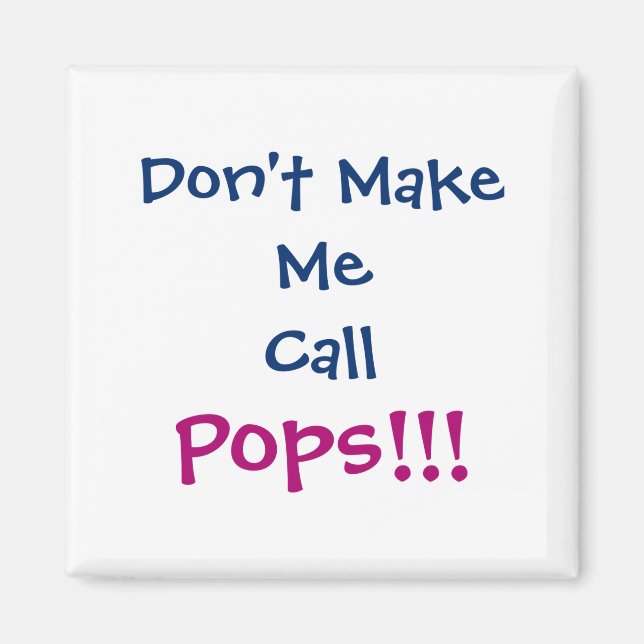 Dont Make Me Call Ps Grandpa Infant  Magnet (Front)