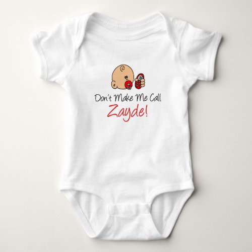 Dont Make Me Call Zayde Jewish Grandfather Baby Bodysuit