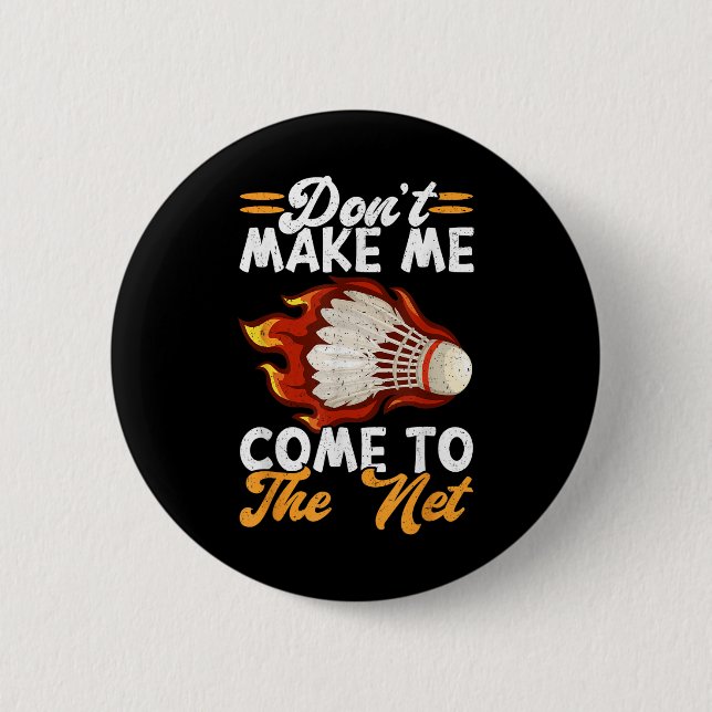 Dont Make Me Come To The Net Funny Badminton  Button (Front)