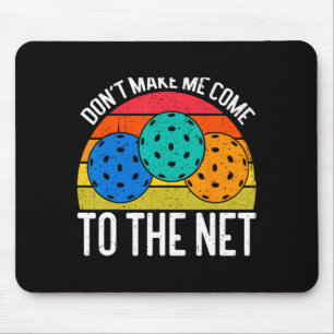 Dont Make Me Come To The Net Funny Ckleball  Mouse Pad