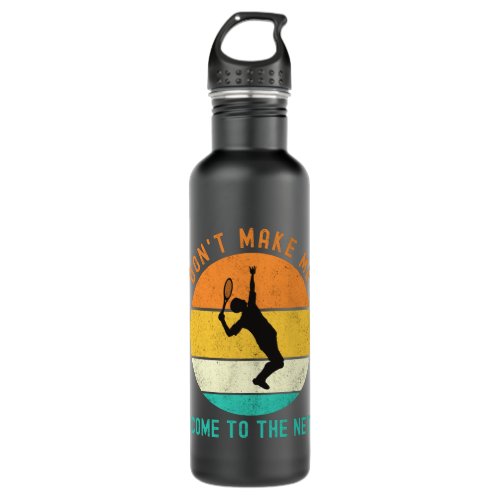 Dont Make Me Come To The Net Stainless Steel Water Bottle