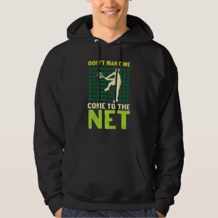 Don't Make Me Come To The Net Vintage Tennis Playe Hoodie