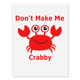 Don't make me crabby! temporary tattoos