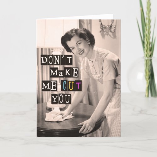 Dont make me cut you _ funny Mothers day card