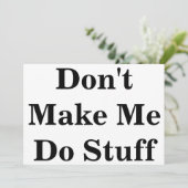 Don't Make Me Do Stuff Sign (Standing Front)