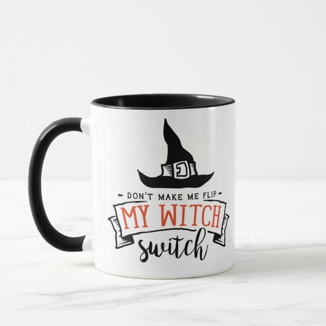 Don't Make Me Flip my Witch Switch Funny Halloween Mug (Left)