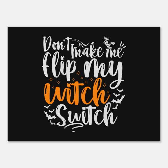 Dont' make me flip my Witch Switch Funny Halloween Sign (Front)