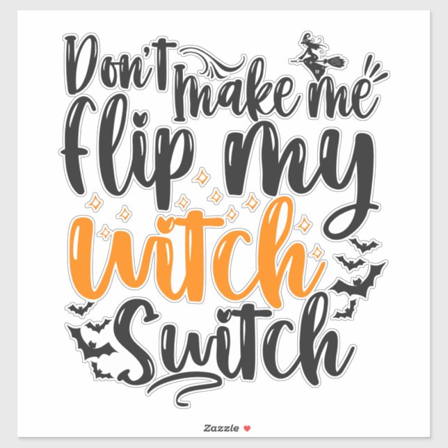 Don't Make me flip my witch switch funny Halloween Sticker (Sheet)