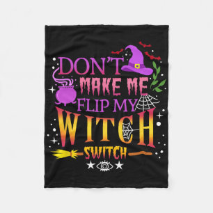 Don't Make Me Flip My Witch Switch Halloween Fleece Blanket