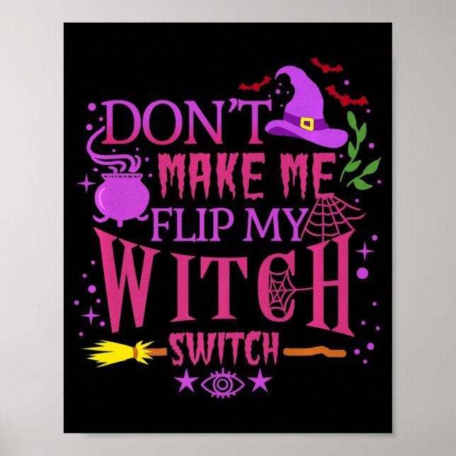 Don't Make Me Flip My Witch Switch Halloween   Poster (Front)