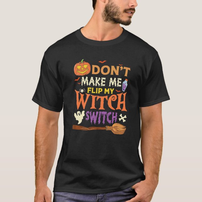 Don't Make Me Flip My Witch Switch Halloween Premi T-Shirt (Front)