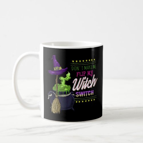 Dont Make Me Flip My Witch Switch Premium  Coffee Mug