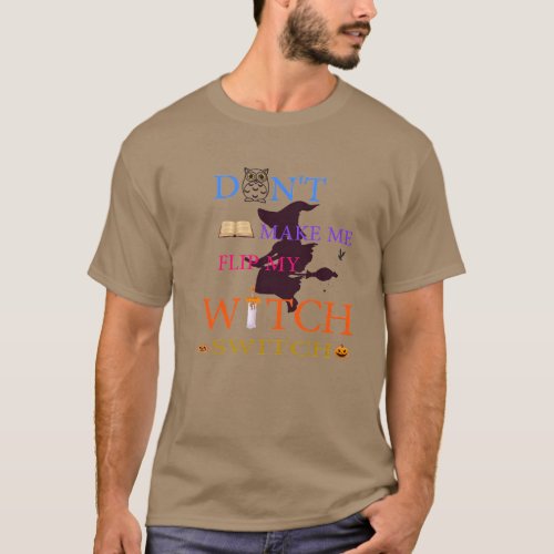 dont make me flip my witch T_Shirt