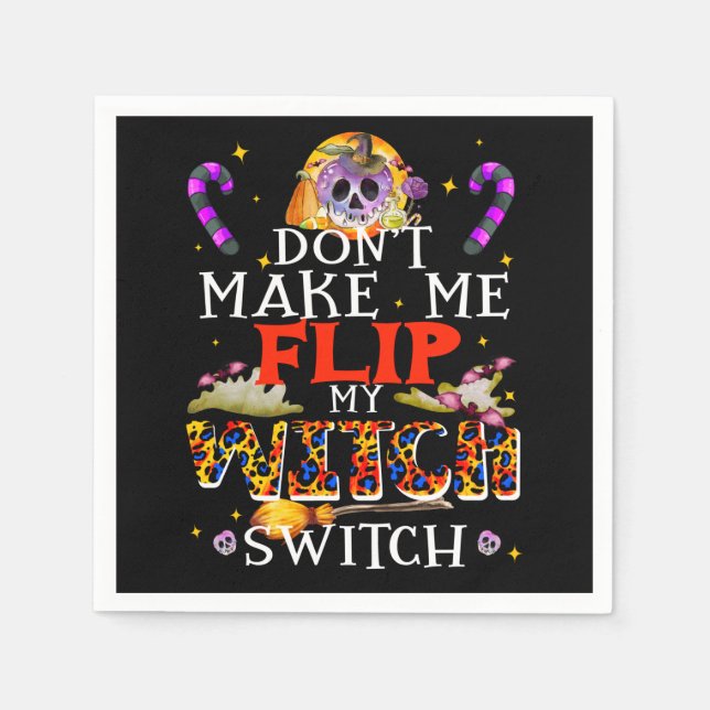 Don't Make Me Flip Witch Switch, Funny Halloween Napkins (Front)