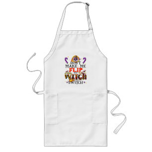 Don't Make Me Flip Witch Switch, Halloween Long Apron