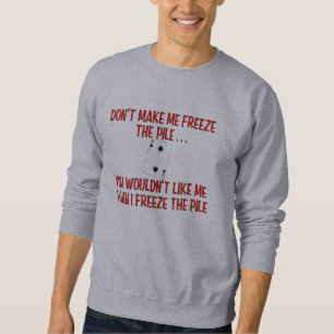 "Don't Make Me Freeze the Pile" Canasta Shirt
