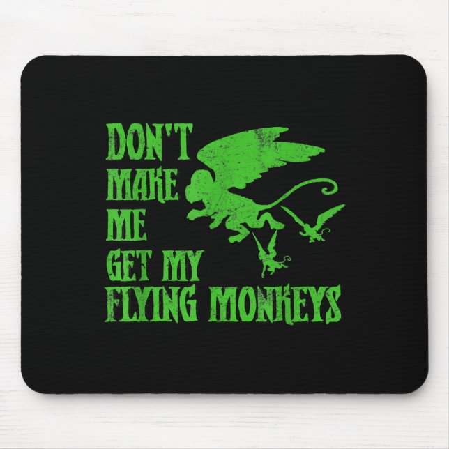 Dont Make Me Get Flying Monkeys Wizard Of Oz Wit  Mouse Pad (Front)