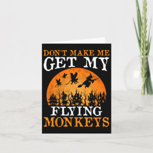 Don't Make Me Get My Flying Monkeys 1 Card
