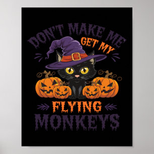 Don't Make Me Get My Flying Monkeys Halloween Cat Poster