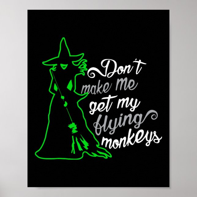 Don't Make Me Get My Flying Monkeys  Poster (Front)