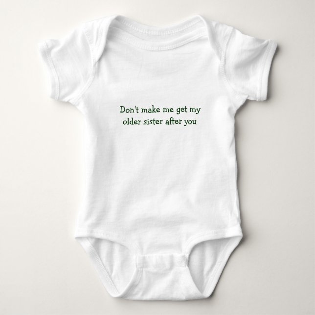 Don't make me get my older sister after you shirt (Front)