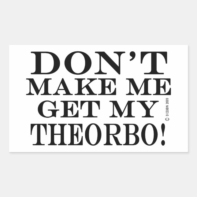 Dont Make Me Get My Theorbo Rectangular Sticker (Front)