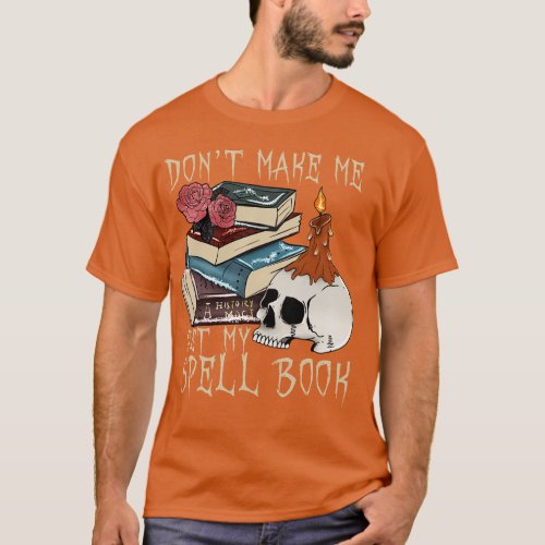 Dont Make Me Get Spell Book T_Shirt