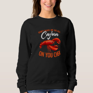 Don't Make Me Go All Cajun American Louisiana Craw Sweatshirt