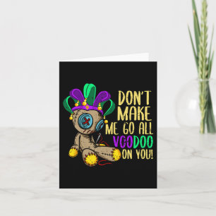 Don't Make Me Go All Voodoo Doll Mardi Gras Card