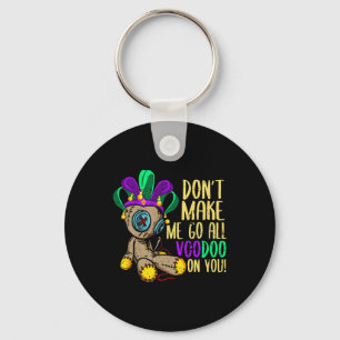 Don't Make Me Go All Voodoo Doll Mardi Gras  Keychain