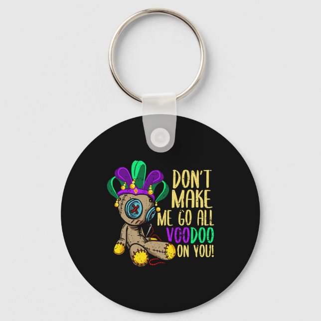 Don't Make Me Go All Voodoo Doll Mardi Gras  Keychain (Front)