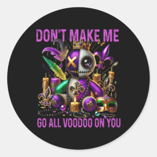 Don't Make Me Go All Voodoo On You - Dark Humor Vo Classic Round Sticker