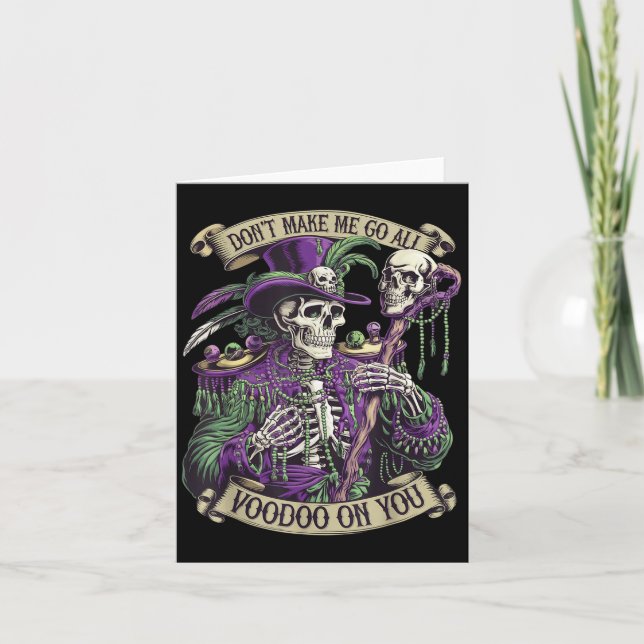 Don't Make Me Go All Voodoo On You Skeleton Mardi  Card (Front)