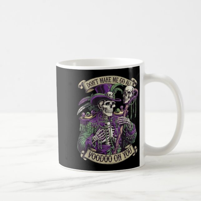 Don't Make Me Go All Voodoo On You Skeleton Mardi  Coffee Mug (Right)
