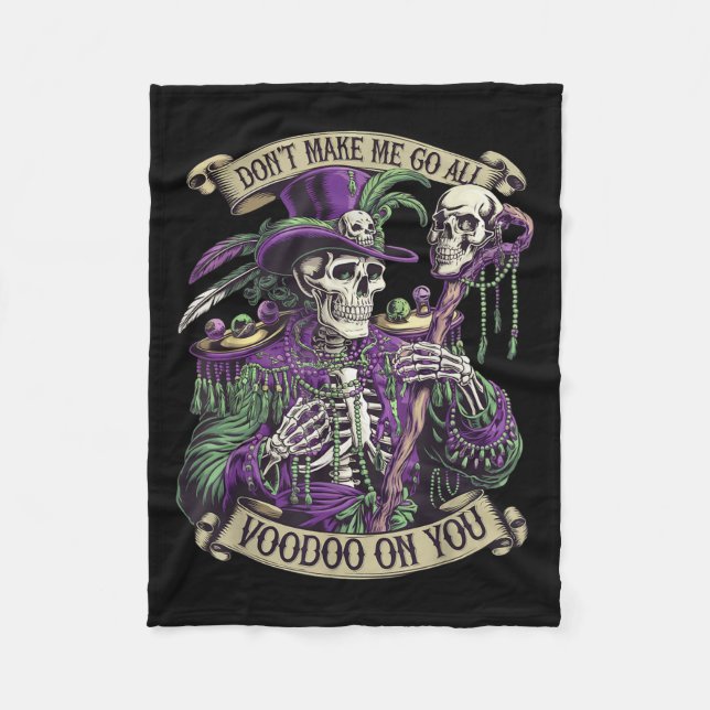 Don't Make Me Go All Voodoo On You Skeleton Mardi  Fleece Blanket (Front)