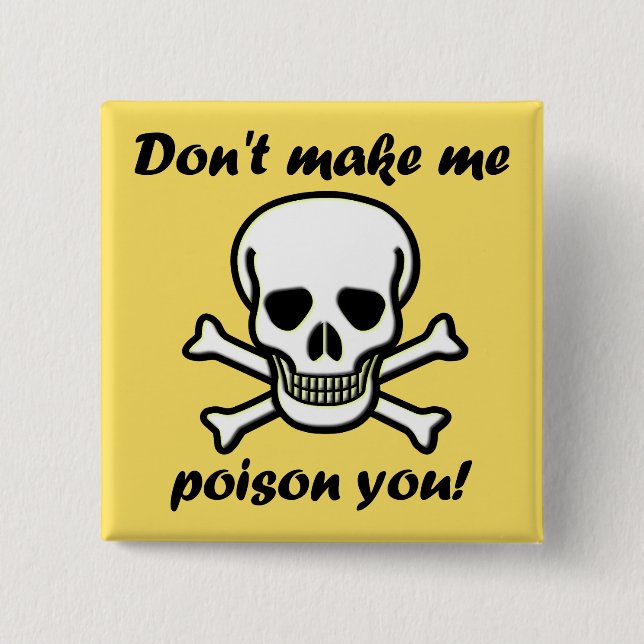 Don't Make Me Poison You Funny Button Badge Pin (Front)