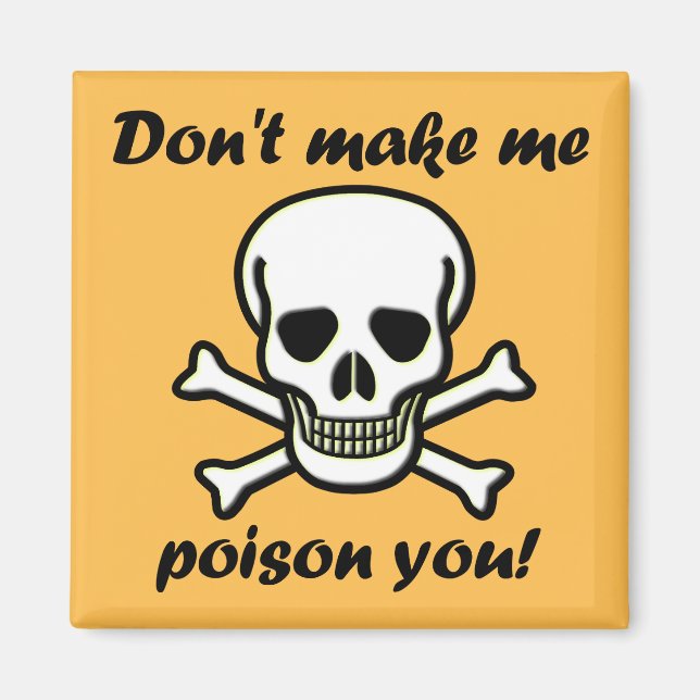 Don't Make Me Poison You Funny Fridge Magnet (Front)