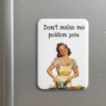 Don't make me Poison you Magnet<br><div class="desc">This design was created though digital art.  It may be personalized by choosing the  customize further option.

Contact me at colorflowcreations@gmail.com if you with to have this design on another product.  
  See more of my creations or follow me at www.facebook.com/colorflowcreations,  www.instagram.com/colorflowcreations,  www.twitter.com/colorflowart,  and www.pinterest.com/colorflowcreations.</div>